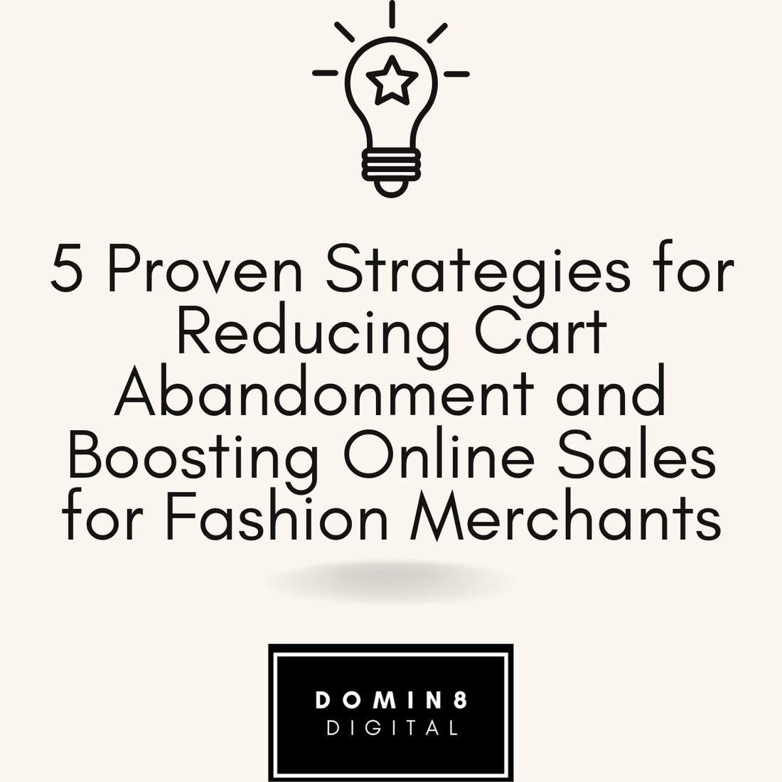 5 Proven Strategies for Reducing Cart Abandonment and Boosting Online Sales for Fashion Merchants