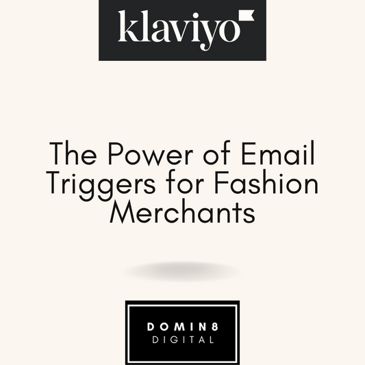 The Power of Email Triggers for Fashion Merchants