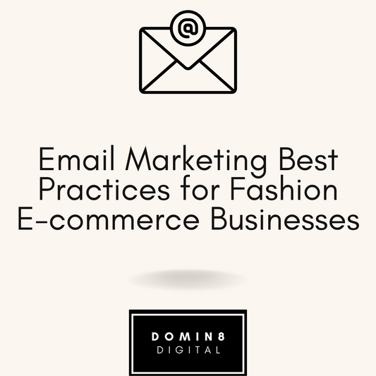 Email Marketing Best Practices for Fashion E-commerce Businesses