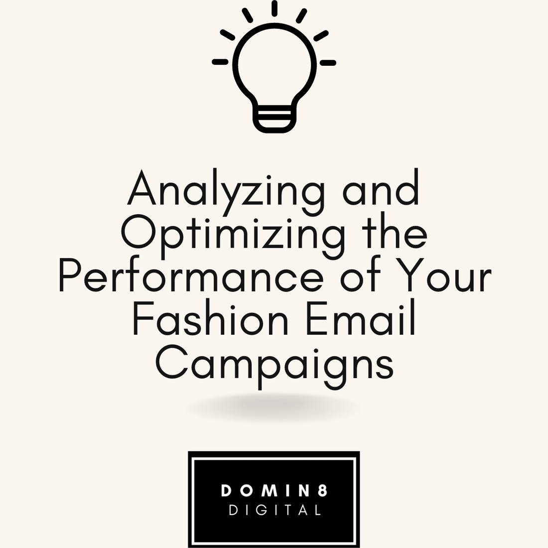 Analyzing and Optimizing the Performance of Your Fashion Email Campaigns