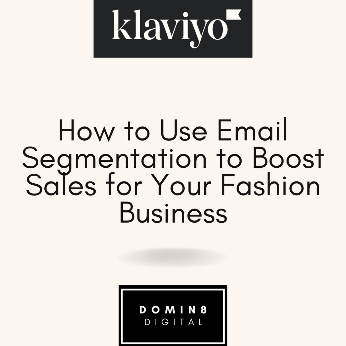 How to Use Email Segmentation to Boost Sales for Your Fashion Business