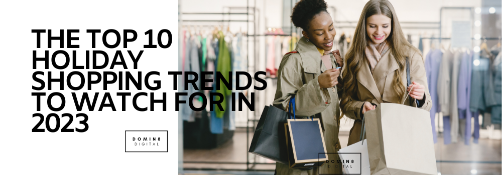 The Top 10 Holiday Shopping Trends to Watch for in 2023