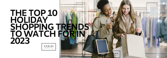 The Top 10 Holiday Shopping Trends to Watch for in 2023