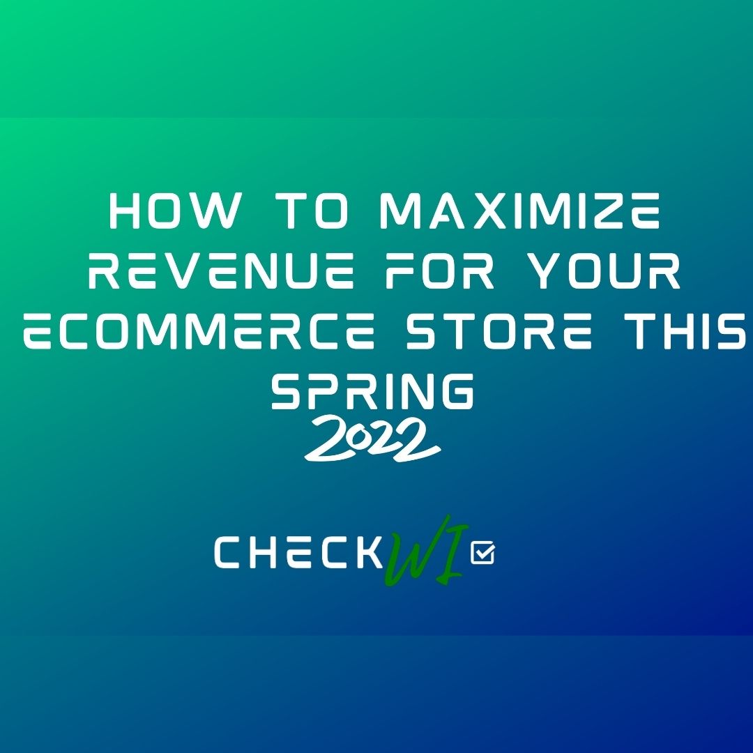 Top 5 Tips to Maximize Revenue For Your eCommerce Brand this Spring (2022)