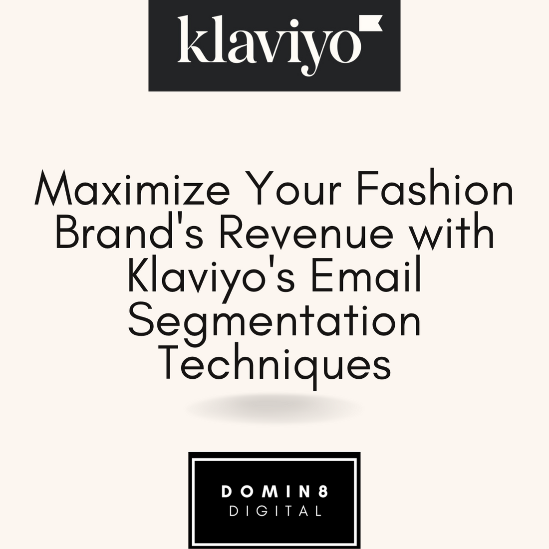 Maximize Your Fashion Brand's Revenue with Klaviyo's Email Segmentation Techniques
