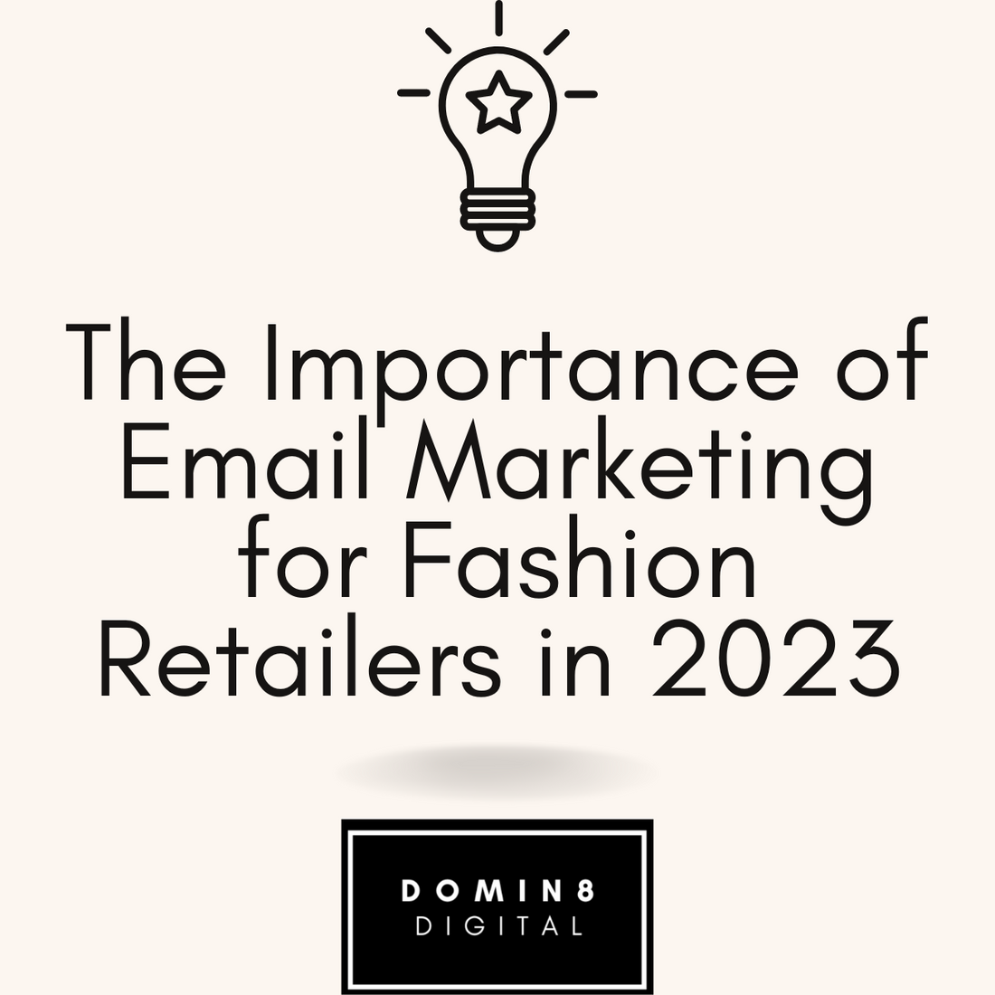 The Importance of Email Marketing for Fashion Retailers in 2023